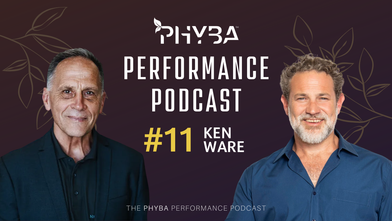 THE PHYBA™ PERFORMANCE PODCAST E011 - KEN WARE