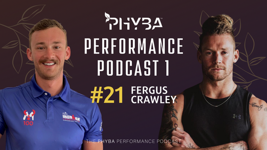 THE PHYBA™ PERFORMANCE PODCAST E021 - Fergus Crawley