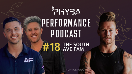 THE PHYBA™ PERFORMANCE PODCAST E018 - The South Ave Fam