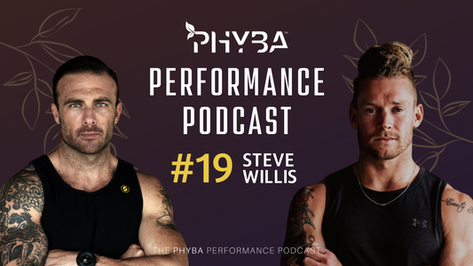 THE PHYBA™ PERFORMANCE PODCAST E019 - Steve Willis