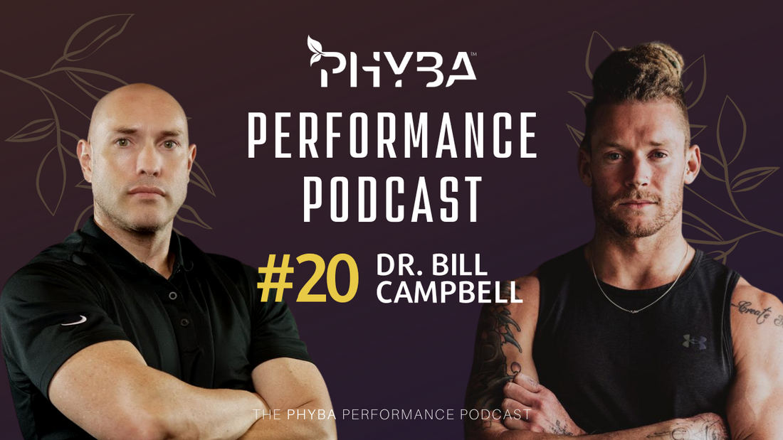 THE PHYBA™ PERFORMANCE PODCAST E020 - Dr. Bill Campbell