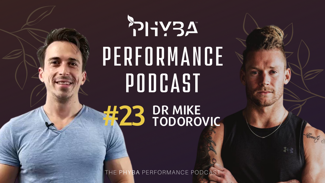 THE PHYBA™ PERFORMANCE PODCAST E023 - Dr. Mike Todorovic