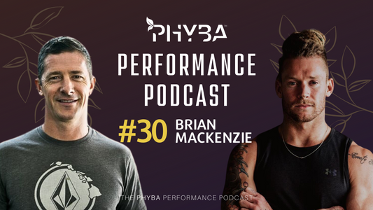 THE PHYBA™ PERFORMANCE PODCAST E030 - Brian Mackenzie
