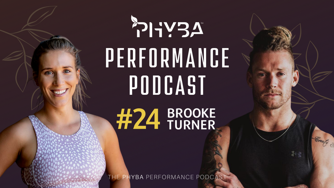 THE PHYBA™ PERFORMANCE PODCAST E024 - Brooke Turner
