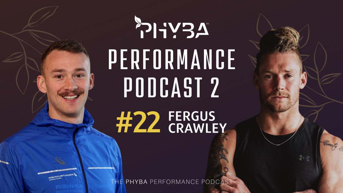 THE PHYBA™ PERFORMANCE PODCAST E022 - Fergus Crawley