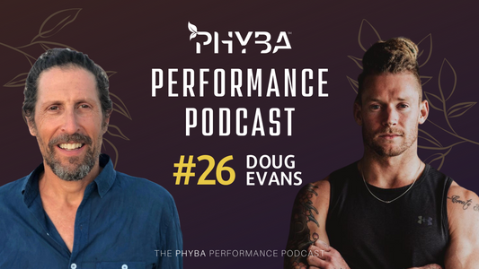 THE PHYBA™ PERFORMANCE PODCAST E026 - Doug Evans