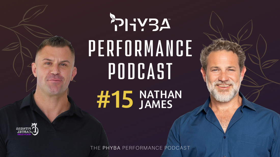THE PHYBA™ PERFORMANCE PODCAST E015 - NATHAN JAMES
