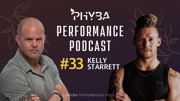 THE PHYBA™ PERFORMANCE PODCAST E033 - Kelly Starret