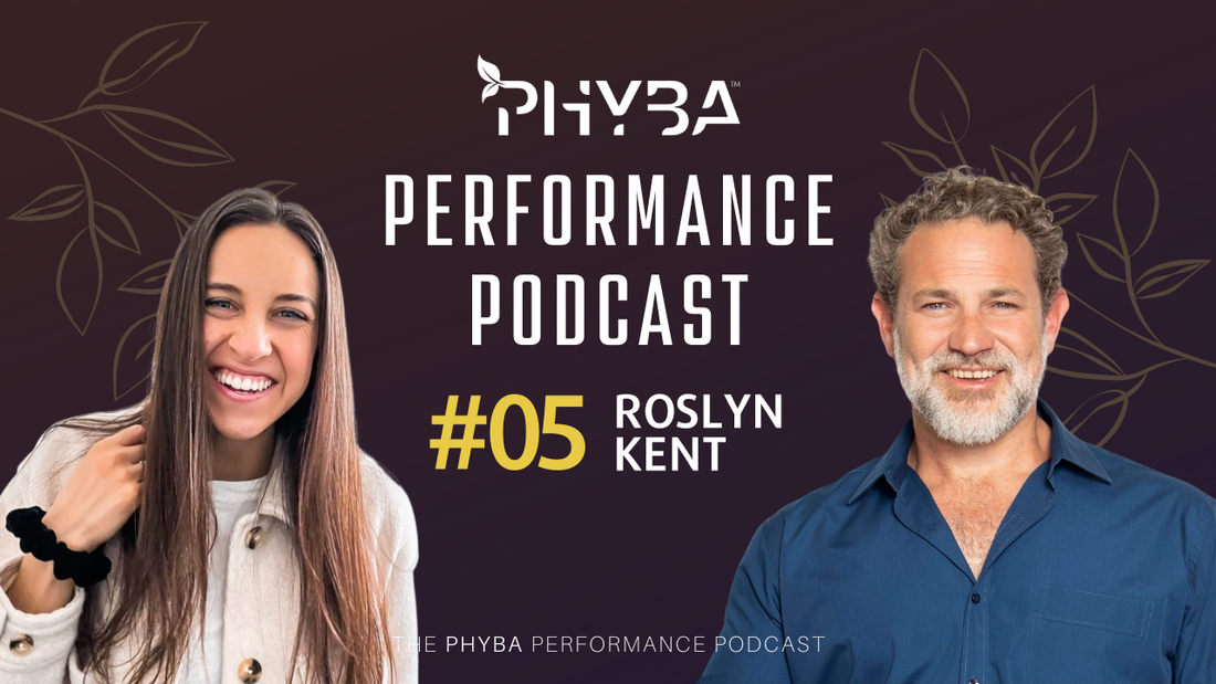 THE PHYBA™ PERFORMANCE PODCAST E005 - ROSLYN KENT