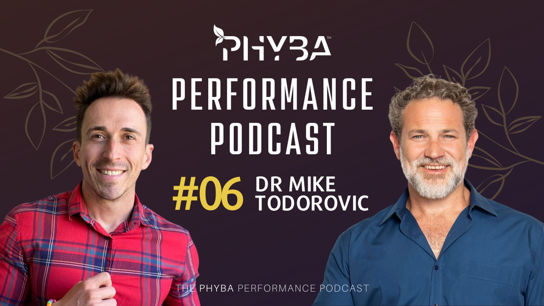 THE PHYBA™ PERFORMANCE PODCAST E006 - DR MIKE TODOROVIC